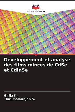 Couverture cartonnée Développement et analyse des films minces de CdSe et CdInSe de Girija K., Thirumalairajan S.