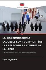 Couverture cartonnée LA DISCRIMINATION À LAQUELLE SONT CONFRONTÉES LES PERSONNES ATTEINTES DE LA LÈPRE de Sein Hlyan Bo