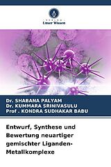 Kartonierter Einband Entwurf, Synthese und Bewertung neuartiger gemischter Liganden-Metallkomplexe von Shabana Palyam, Kummara Srinivasulu,  . Kondra Sudhakar Babu