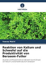 Kartonierter Einband Reaktion von Kalium und Schwefel auf die Produktivität von Berseem-Futter von Veena Malvi