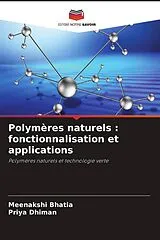 Kartonierter Einband (Kt) Polymères naturels : fonctionnalisation et applications von Meenakshi Bhatia, Priya Dhiman