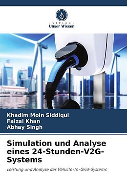 Kartonierter Einband Simulation und Analyse eines 24-Stunden-V2G-Systems von Khadim Moin Siddiqui, Faizal Khan, Abhay Singh