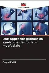 Kartonierter Einband (Kt) Une approche globale du syndrome de douleur myofaciale von Faryal Zaidi