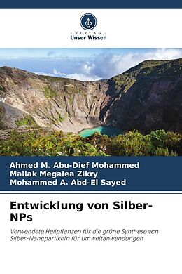 Kartonierter Einband Entwicklung von Silber-NPs von Ahmed M. Abu-Dief Mohammed, Mallak Megalea Zikry, Mohammed A. Abd El Sayed
