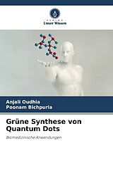 Kartonierter Einband Grüne Synthese von Quantum Dots von Anjali Oudhia, Poonam Bichpuria