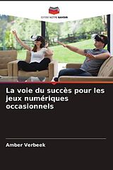 Couverture cartonnée La voie du succès pour les jeux numériques occasionnels de Amber Verbeek