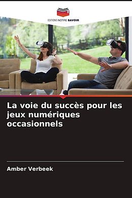 Couverture cartonnée La voie du succès pour les jeux numériques occasionnels de Amber Verbeek