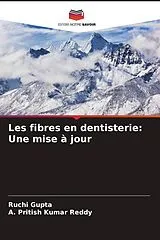 Kartonierter Einband (Kt) Les fibres en dentisterie: Une mise à jour von Ruchi Gupta, A. Pritish Kumar Reddy