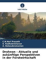 Kartonierter Einband Drohnen - Aktuelle und zukünftige Perspektiven in der Forstwirtschaft von C. N. Hari Prasath, S. Radhakrishanan, A. Balasubramanian