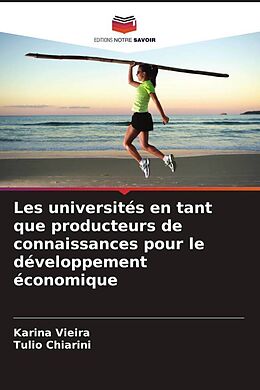 Couverture cartonnée Les universités en tant que producteurs de connaissances pour le développement économique de Karina Vieira, Tulio Chiarini