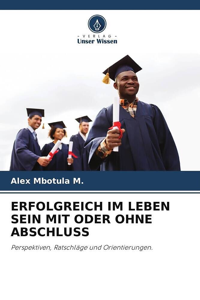 ERFOLGREICH IM LEBEN SEIN MIT ODER OHNE ABSCHLUSS