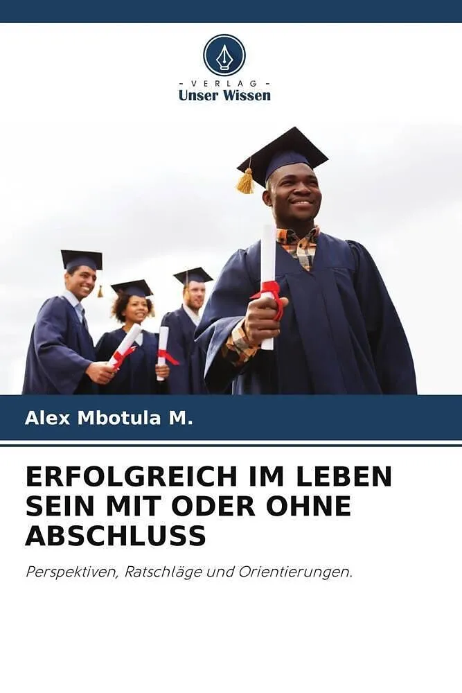 ERFOLGREICH IM LEBEN SEIN MIT ODER OHNE ABSCHLUSS