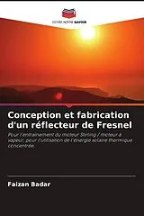 Kartonierter Einband (Kt) Conception et fabrication d'un réflecteur de Fresnel von Faizan Badar