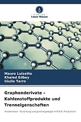 Kartonierter Einband Graphenderivate   Kohlenstoffprodukte und Trenneigenschaften von Mauro Luisetto, Khaled Edbey, Giulio Tarro