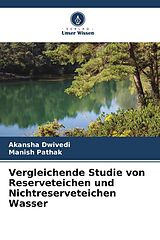 Kartonierter Einband Vergleichende Studie von Reserveteichen und Nichtreserveteichen Wasser von Akansha Dwivedi, Manish Pathak