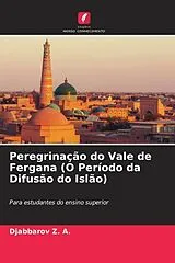 Kartonierter Einband (Kt) Peregrinação do Vale de Fergana (O Período da Difusão do Islão) von Djabbarov Z. A.