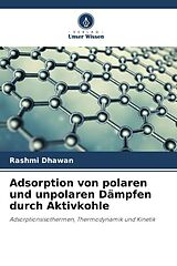Kartonierter Einband Adsorption von polaren und unpolaren Dämpfen durch Aktivkohle von Rashmi Dhawan
