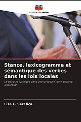 Couverture cartonnée Stance, lexicogramme et sémantique des verbes dans les lois locales de Lisa L. Serafica