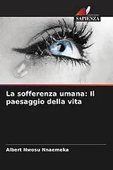 Kartonierter Einband (Kt) La sofferenza umana: Il paesaggio della vita von Albert Nwosu Nnaemeka