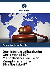 Kartonierter Einband Der Interamerikanische Gerichtshof für Menschenrechte - der Kampf gegen die Straflosigkeit? von Emma Melissa Saville