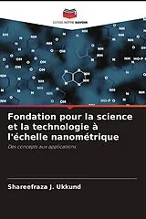 Kartonierter Einband (Kt) Fondation pour la science et la technologie à l'échelle nanométrique von Shareefraza J. Ukkund