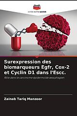 Couverture cartonnée Surexpression des biomarqueurs Egfr, Cox-2 et Cyclin D1 dans l'Escc. de Zainab Tariq Manzoor
