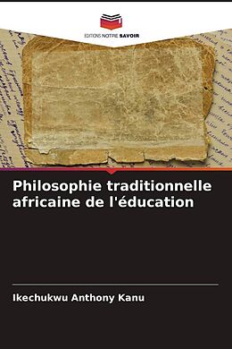 Couverture cartonnée Philosophie traditionnelle africaine de l'éducation de Ikechukwu Anthony Kanu