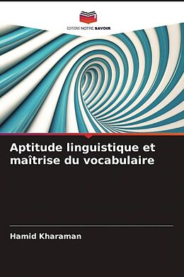 Couverture cartonnée Aptitude linguistique et maîtrise du vocabulaire de Hamid Kharaman