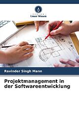 Kartonierter Einband Projektmanagement in der Softwareentwicklung von Ravinder Singh Mann