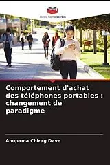 Kartonierter Einband (Kt) Comportement d'achat des téléphones portables : changement de paradigme von Anupama Chirag Dave