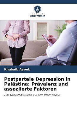 Kartonierter Einband Postpartale Depression in Palästina: Prävalenz und assoziierte Faktoren von Khubaib Ayoub