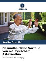 Kartonierter Einband Gesundheitliche Vorteile von malaysischem Astaxanthin von Syed Isa Syed Alwi