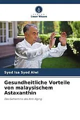 Kartonierter Einband (Kt) Gesundheitliche Vorteile von malaysischem Astaxanthin von Syed Isa Syed Alwi