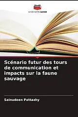 Kartonierter Einband Scénario futur des tours de communication et impacts sur la faune sauvage von Sainudeen Pattazhy