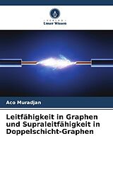 Kartonierter Einband Leitfähigkeit in Graphen und Supraleitfähigkeit in Doppelschicht-Graphen von Aco Muradjan