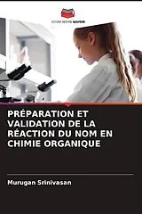 Kartonierter Einband (Kt) PRÉPARATION ET VALIDATION DE LA RÉACTION DU NOM EN CHIMIE ORGANIQUE von Murugan Srinivasan