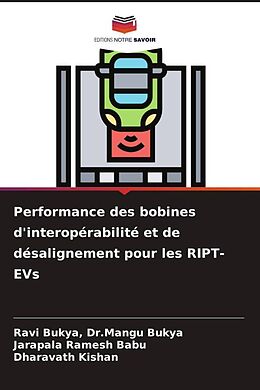 Couverture cartonnée Performance des bobines d'interopérabilité et de désalignement pour les RIPT-EVs de Dr.Mangu Ravi Bukya Bukya, Jarapala Ramesh Babu, Dharavath Kishan