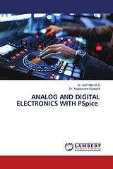 Couverture cartonnée ANALOG AND DIGITAL ELECTRONICS WITH PSpice de Sathish B. S, Nageswara Gupta M