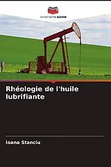 Kartonierter Einband Rhéologie de l'huile lubrifiante von Ioana Stanciu