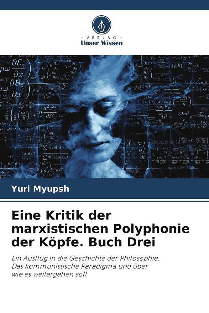 Eine Kritik der marxistischen Polyphonie der Köpfe. Buch Drei