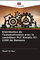 Couverture cartonnée Distribution de l'automatisation avec le contrôleur PLC Simatic S7-1200 de Siemens de Thanh Vo Nhu