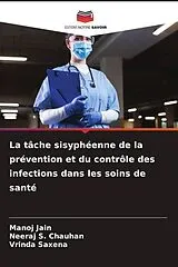 Kartonierter Einband La tâche sisyphéenne de la prévention et du contrôle des infections dans les soins de santé von Manoj Jain, Neeraj S. Chauhan, Vrinda Saxena