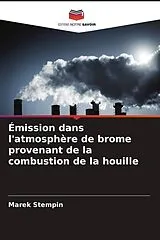 Kartonierter Einband (Kt) Émission dans l'atmosphère de brome provenant de la combustion de la houille von Marek Stempin