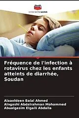 Kartonierter Einband (Kt) Fréquence de l'infection à rotavirus chez les enfants atteints de diarrhée, Soudan von Alaaeldeen Balal Ahmed, Alngashi Abdalrahman Mohammed, Abualgasim Elgaili Abdalla