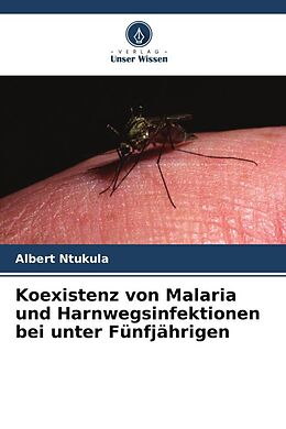Kartonierter Einband Koexistenz von Malaria und Harnwegsinfektionen bei unter Fünfjährigen von Albert Ntukula