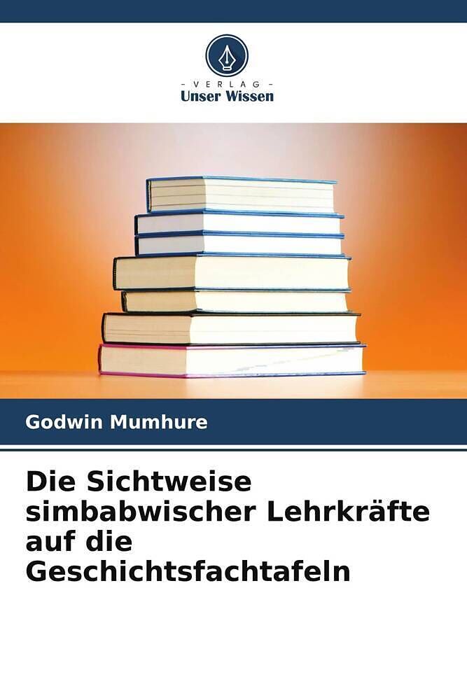 Die Sichtweise simbabwischer Lehrkräfte auf die Geschichtsfachtafeln