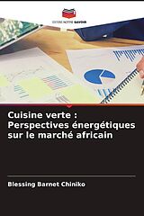 Couverture cartonnée Cuisine verte : Perspectives énergétiques sur le marché africain de Blessing Barnet Chiniko