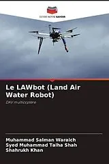 Kartonierter Einband Le LAWbot (Land Air Water Robot) von Muhammad Salman Waraich, Syed Muhammad Talha Shah, Shahrukh Khan
