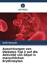 Kartonierter Einband Auswirkungen von Diabetes Typ 2 auf die Aktivität von G6pd in menschlichen Erythrozyten von Salih Hamzah