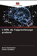 Kartonierter Einband (Kt) L'UML de l'apprentissage profond von Arun Veeramani, Harsh Vardhan